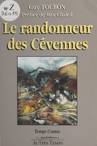 Guy Toubon et Max Chaleil - Le randonneur des Cévennes.