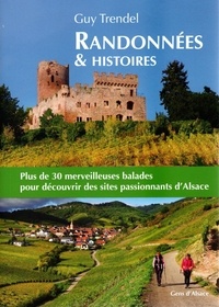 Guy Trendel - Randonnées & histoires - Plus de 30 merveilleuses balades pour découvrir des sites passionnants d'Alsace.