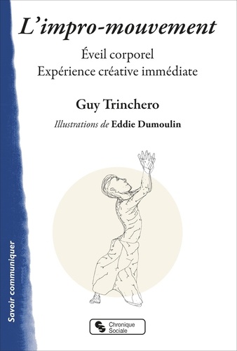 Guy Trinchéro - L'impro-mouvement - Eveil corporel - Expérience créative immédiate.