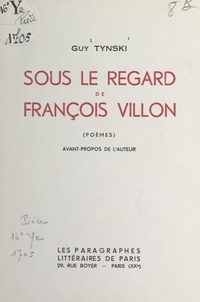 Guy Tynski - Sous le regard de François Villon.