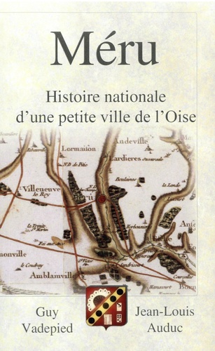 Méru. Histoire nationale d'une petite ville de l'Oise Volume II