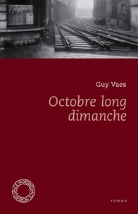 Guy Vaes - Octobre long dimanche.