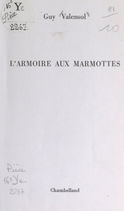 Guy Valensol - L'armoire aux marmottes.
