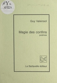 Guy Valensol - Magie des confins.