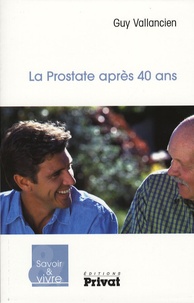 Guy Vallancien - La Prostate après 40 ans.