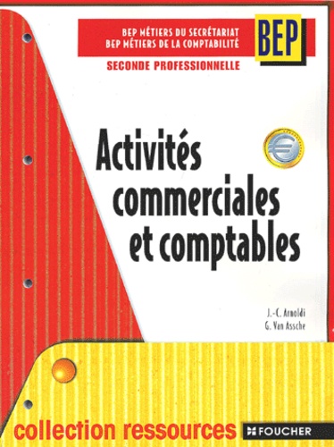 Guy Van Assche et Jean-Claude Arnoldi - Activites Commerciales Et Comptables 2nde Professionnelle Bep Secretariat/Comptabilite.