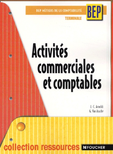 Guy Van Assche et Jean-Claude Arnoldi - Activités commerciales et comptables Terminale BEP comptabilité.