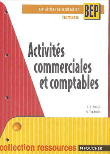 Guy Van Assche et Jean-Claude Arnoldi - Activités commerciales et comptables Terminale BEP secrétariat.