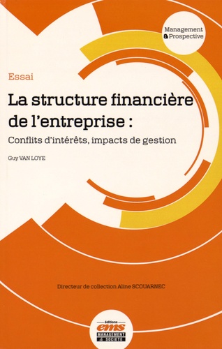 Guy Van Loye - La structure financière de l'entreprise - Conflits d'intérêts, impacts de gestion.
