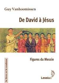 Guy Vanhoomissen - De David à Jésus - Figures du Messie.