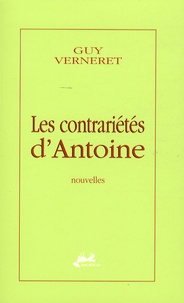 Guy Verneret - Les contrariétés d'Antoine.
