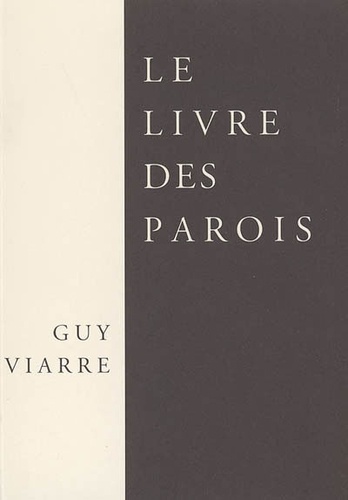 Guy Viarre - Le livre des parois - Et autres poèmes.