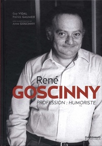 Guy Vidal et Patrick Gaumer - René Goscinny - Profession : humoriste.