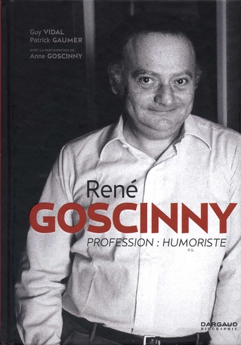 René Goscinny. Profession : humoriste