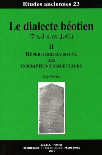 Guy Vottéro - Le dialecte béotien (7e siècle - 2e siècle avant J-C) - Tome 2, Répertoire raisonné des inscriptions dialectales.