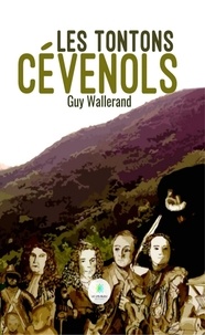 Guy Wallerand - Les tontons cévenols.