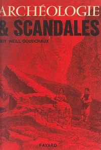 Guy Weill Goudchaux - Archéologie et scandales.
