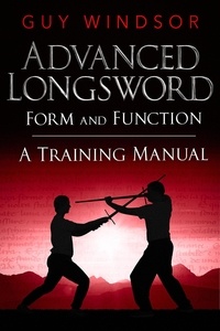 Guy Windsor - Advanced Longsword: Form and Function - Mastering the Art of Arms, #3.