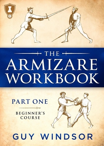  Guy Windsor - The Armizare Workbook, Part One: The Beginners’ Course - The Armizare Workbooks, #1.