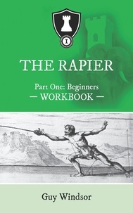  Guy Windsor - The Rapier Part One: Beginners - The Rapier Workbooks, #1.