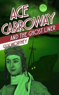  Guy Worthey - Ace Carroway and the Ghost Liner - The Adventures of Ace Carroway, #7.