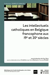 Les intellectuels catholiques en Belgique francophone aux 19e et 20e siècles
