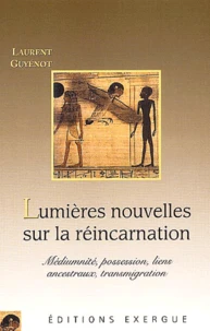 Lumières nouvelles sur la réincarnation