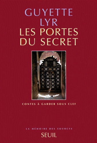 Guyette Lyr - Les Portes Du Secret. Contes A Garder Sous Clef.