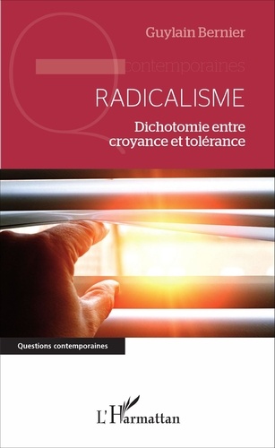 Guylain Bernier - Radicalisme - Dichotomie entre croyance et tolérance.