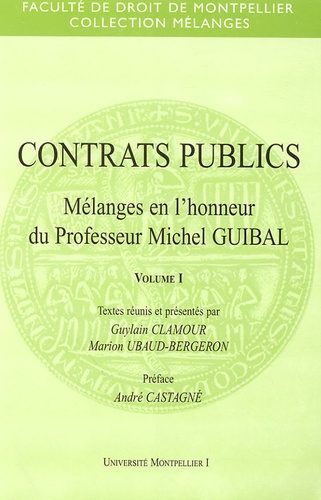Guylain Clamour et Marion Ubaud-Bergeron - Contrats publics - Tome 1, Mélanges en l'honneur du professeur Michel Guibal.
