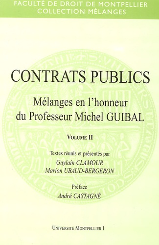 Guylain Clamour et Marion Ubaud-Bergeron - Contrats publics - Tome 2, Mélanges en l'honneur du professeur Michel Guibal.