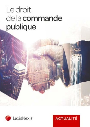 Guylain Clamour et Philippe Delelis - Le droit de la commande publique.