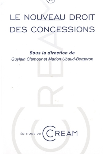 Guylain Clamour et Marion Ubaud-Bergeron - Le nouveau droit des concessions - Actes du colloque du 8 avril 2016.