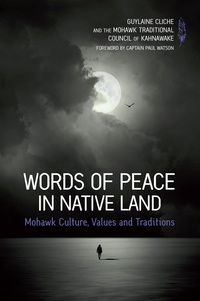 Guylaine Cliche et Stuart jr Myiow - Words of Peace in Native Land - Mohawk culture, values and traditions.