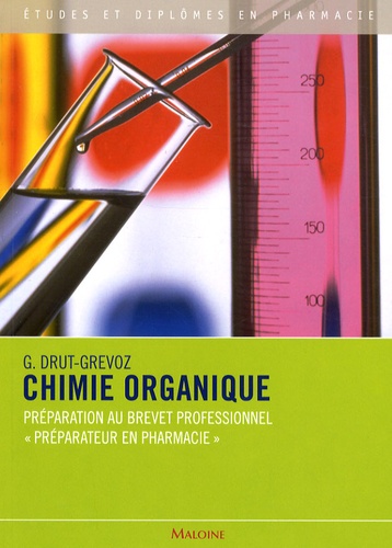 Guylaine Drut-Grevoz - Chimie organique - Préparation au Brevet professionnel "préparateur en pharmacie".