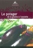 Guylaine Goulfier et Armelle Robert - Le potager de la graine à l'assiette.