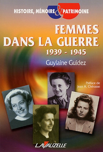 Guylaine Guidez - Femmes dans la guerre 1939-1945.