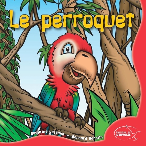 Guylaine Lejeune et Bernard Barolle - Le perroquet.