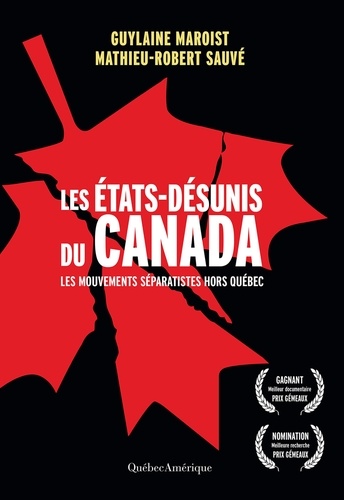 Guylaine Maroist et Mathieu-Robert Sauvé - Les États-Désunis du Canada - Les Mouvements séparatistes hors Québec.