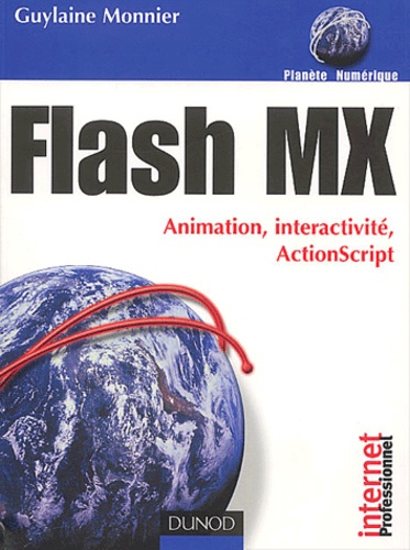 Guylaine Monnier - Flash Mx. Animation, Interactivite, Actionscript.