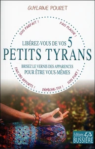 Libérez-vous de vos 5 petits tyrans