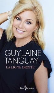 Guylaine Tanguay - La Ligne droite - LIGNE DROITE -LA [NUM].