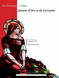 De Domremy... à Tokyo : Jeanne d'Arc et la Lorraine