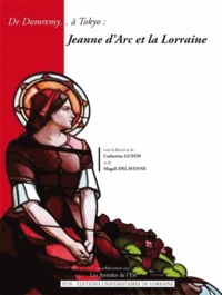 De Domremy... à Tokyo : Jeanne d'Arc et la Lorraine