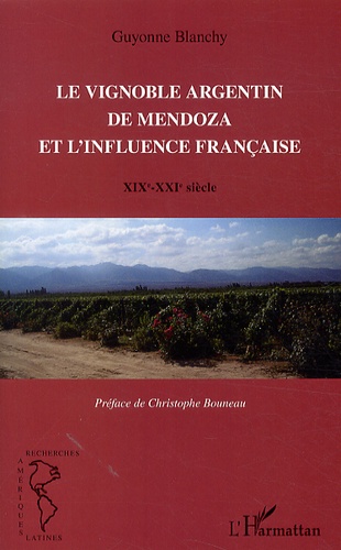 Le vignoble argentin de Mendoza et l'influence française. XIXe-XXIe siècle