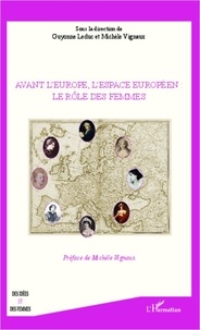 Guyonne Leduc et Michèle Vignaux - Avant l'Europe, l'espace européen - Le rôle des femmes.