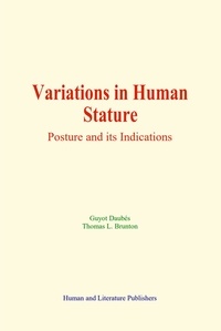 Guyot Daubés et Thomas L. Brunton - Variations in Human Stature - Posture and its Indications.
