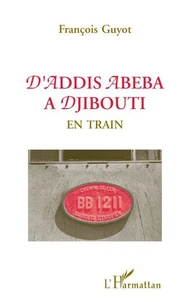 D'Addis Abeba à Djibouti en train