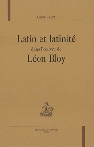 Latin et latinité dans l'oeuvre de Léon Bloy