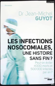 Les infections nosocomiales, une histoire sans fin ?